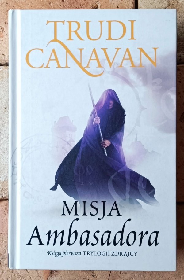 Trudi Canavan Trylogia Zdrajcy. Misja Ambasadora + Łotr + Królowa zdrajców - okładka