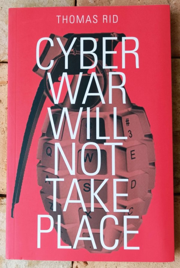 Thomas Rid • Cyber War Will Not Take Place - okładka