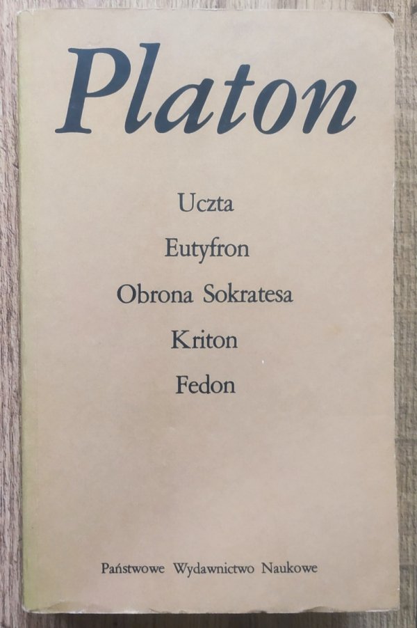 Platon Uczta. Eutyfron. Obrona Sokratesa. Kriton. Fedon