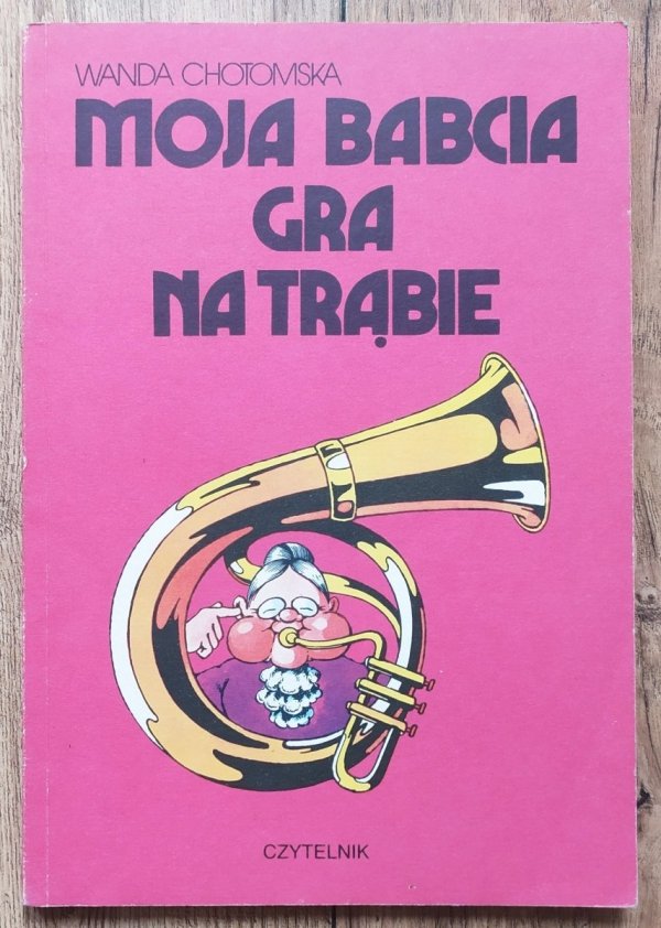 Wanda Chotomska Moja babcia gra na trąbie [Edward Lutczyn]
