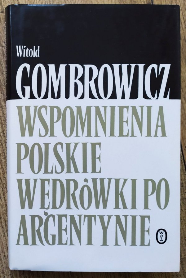 Witold Gombrowicz Wspomnienia polskie. Wędrówki po Argentynie [Dzieła tom XV] 