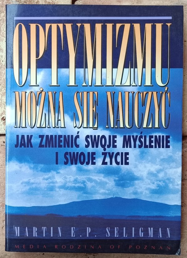 Okładka książki Optymizmu można się nauczyć. Jak zmienić swoje myślenie i swoje życie autorstwa Martina E.P. Seligmana 