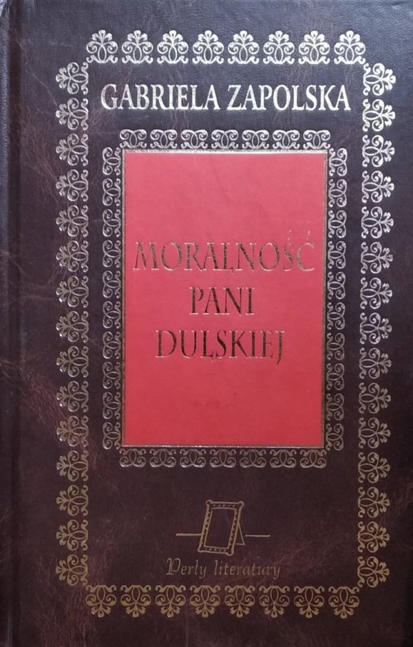 Gabriela Zapolska • Moralność pani Dulskiej [zdobiona oprawa]
