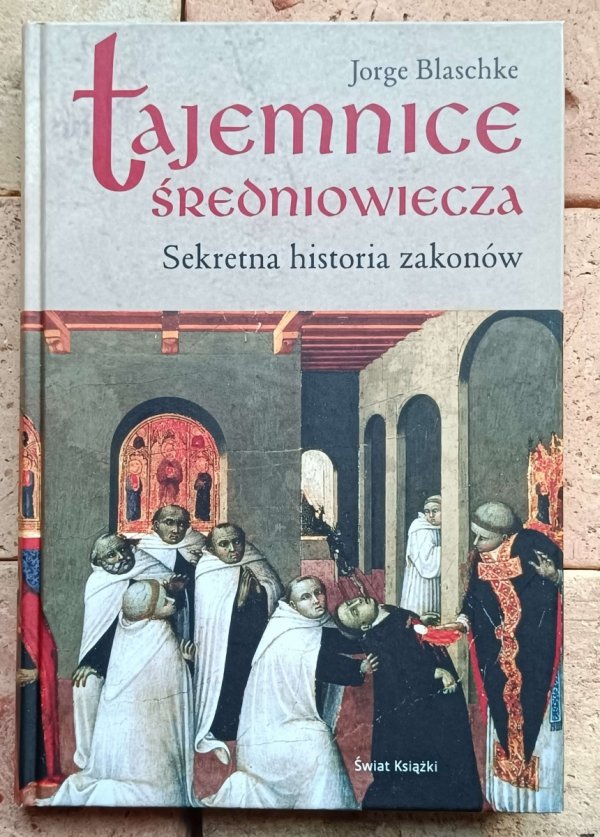 Jorge Blaschke - Tajemnice średniowiecza. Sekretna historia zakonów  - okładka