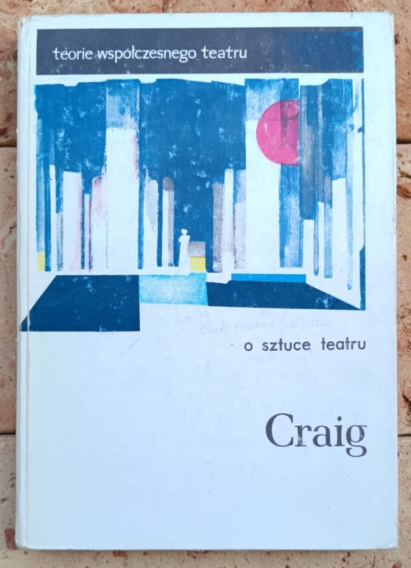 Edward Gordon Craig • O sztuce teatru [teorie współczesnego teatru] - okładka