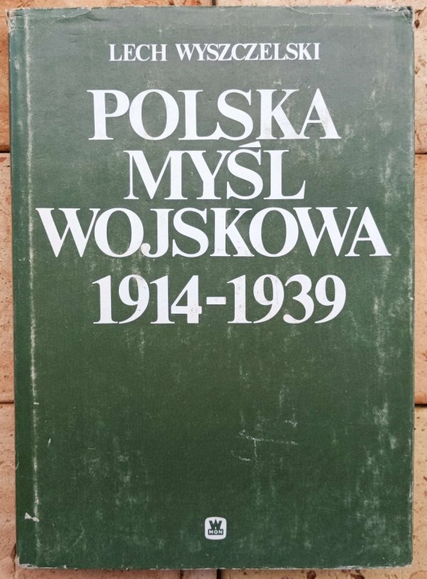 Lech Wyszczelski Polska myśl wojskowa 1914-1939 - okladka