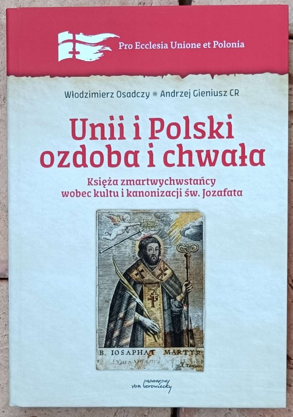 Unii i Polski ozdoba i chwała. Księża zmartwychwstańcy wobec kultu i kanonizacji św. Jozafata