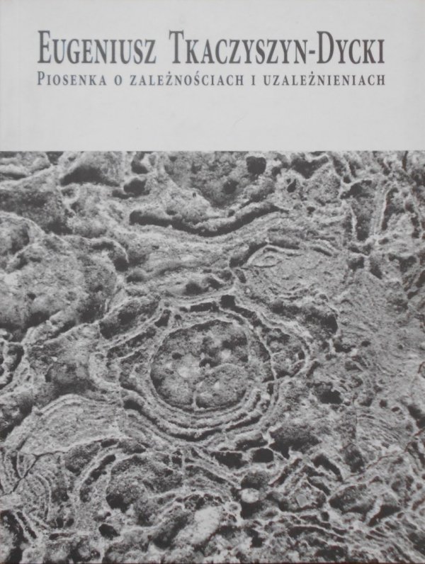 Eugeniusz Tkaczyszyn-Dycki • Piosenka o zależnościach i uzależnieniach