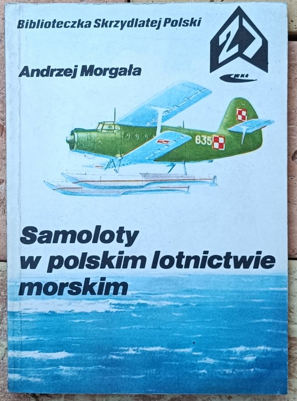 Andrzej Morgała • Samoloty w polskim lotnictwie morskim