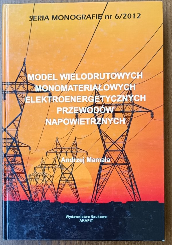 Andrzej Mamala • Model wielodrutowych monomateriałowych elektroenergetycznych przewodów napowietrznych