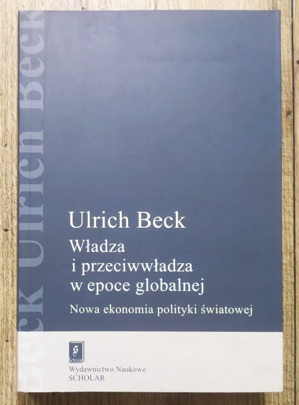 Ulrich Beck Władza i przeciwwładza w epoce globalnej