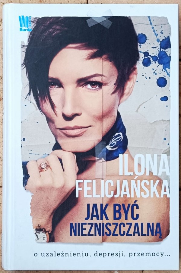Ilona Felicjańska •  Jak być niezniszczalną
