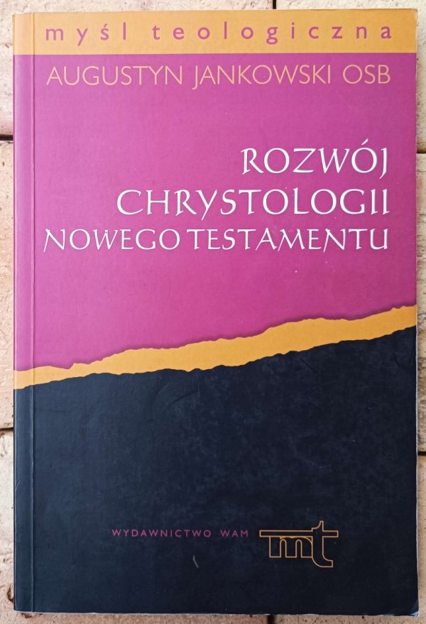 Augustyn Jankowski Rozwój chrystologii Nowego Testamentu