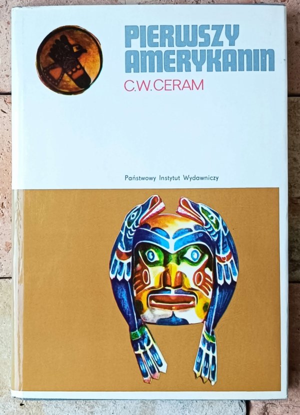 C. W. Ceram • Pierwszy Amerykanin. Zagadka studiów prekolumbijskich [Indianie prekolumbijscy] - okładka