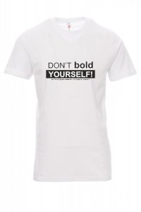 Koszulka z nadrukiem - don't bold yourself