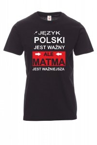 Koszulka z nadrukiem czarna - język polski jest ważny, ale matma jest ważniejsza