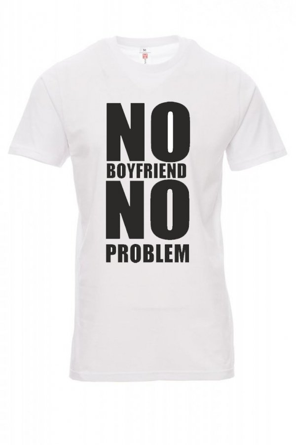 Koszulka biała - znakowanie - NO BOYFRIEND NO PROBLEM