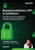 Bezpieczeństwo API w praktyce