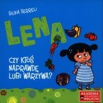 Lena Czy ktoś naprawdę lubi warzywa?