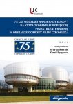75 lat oddziaływania Rady Europy na kształtowanie europejskiej przestrzeni prawnej w obszarze ochrony praw człowieka