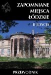 Zapomniane miejsca Łódzkie wyd 2 / Ciekawe Miejsca