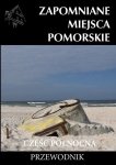 Zapomniane miejsca Pomorskie część Północna