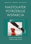 Nastolatek potrzebuje wsparcia Zrozum swoje dziecko i bądź po jego stronie