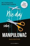 Nie daj sobą manipulować. Gaslighting
