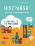 Hiszpański. Jak mówić i pisać bez problemów. Comunicate sin problemas 