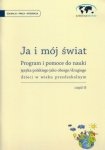 Ja i mój świat. Część B. Karty pracy z programem do nauczania języka polskiego jako drugiego dzieci w wieku przedszkolnym 