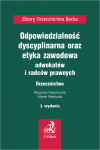 Odpowiedzialność dyscyplinarna, etyka zawodowa adwokatów i radców prawnych. Orzecznictwo