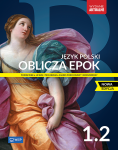 Oblicza epok. Język polski. Podręcznik. Liceum i technikum. Klasa 1. Część 2. Zakres podstawowy i ro