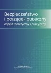 Bezpieczeństwo i porządek publiczny. Aspekt teoretyczny i praktyczny