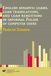 English semantic loans, loan translations, and loan renditions in informal Polish of computer users (EBOOK PDF)