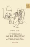 Czy Kopciuszek musi być dziewczyną? Edukacja polonistyczna bez schematów rodzajowych (E-BOOK)