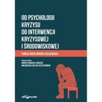 Od psychologii kryzysu do interwencji kryzysowej i środowiskowej 