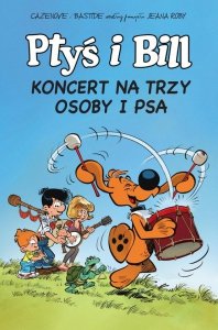 Ptyś i Bill. Koncert na trzy osoby i psa. Tom 9