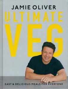 Jamie Oliver Ultimate Veg - Easy & Delicious Meals for Everyone [American Measurements]