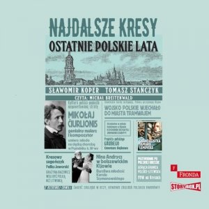Najdalsze Kresy Ostatnie polskie lata