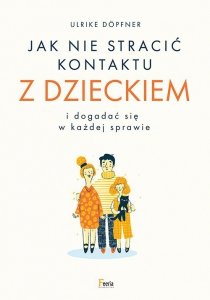 Jak nie stracić kontaktu z dzieckiem i dogadać się w każdej sprawie
