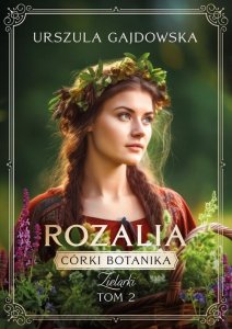 Córki botanika. Zielarki Rozalia Tom 2