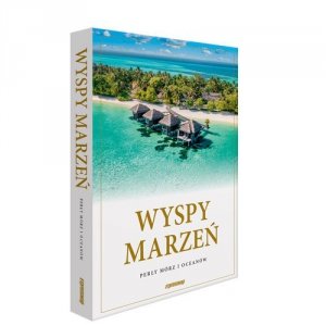 Wyspy Marzeń Perły mórz i oceanów