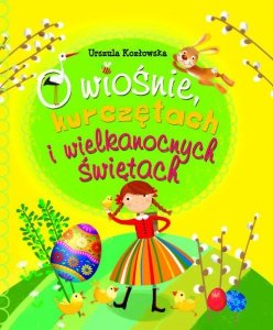 O wiośnie, kurczętach i Wielkanocnych Świętach