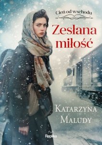 Zesłana miłość Cień od wschodu Tom 1