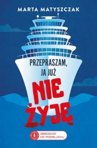 Przepraszam, ja już nie żyję.