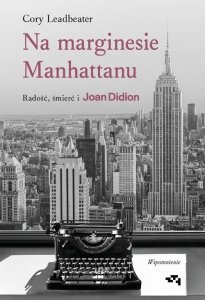 Na marginesie Manhattanu. Radość, śmierć i Joan Didion - wspomnienie
