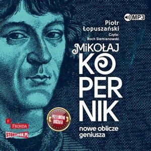 Mikołaj Kopernik Nowe oblicze geniusza