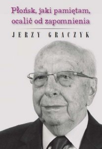 Płońsk, jaki pamiętam, ocalić od zapomnienia