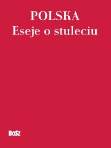 Polska Eseje o stuleciu