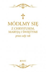 Módlmy się z Chrystusem Maryją i świętymi przez cały rok
